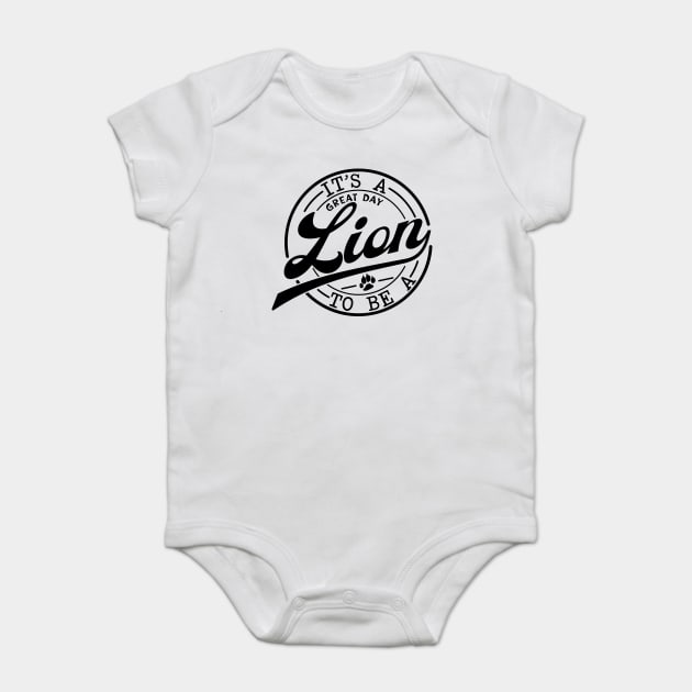 it's a Great Day To Be A Lion Baby Bodysuit by Darksavage